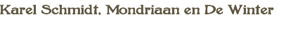 Karel Schmidt, Mondriaan en De Winter 