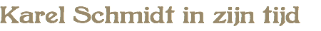 Karel Schmidt in zijn tijd